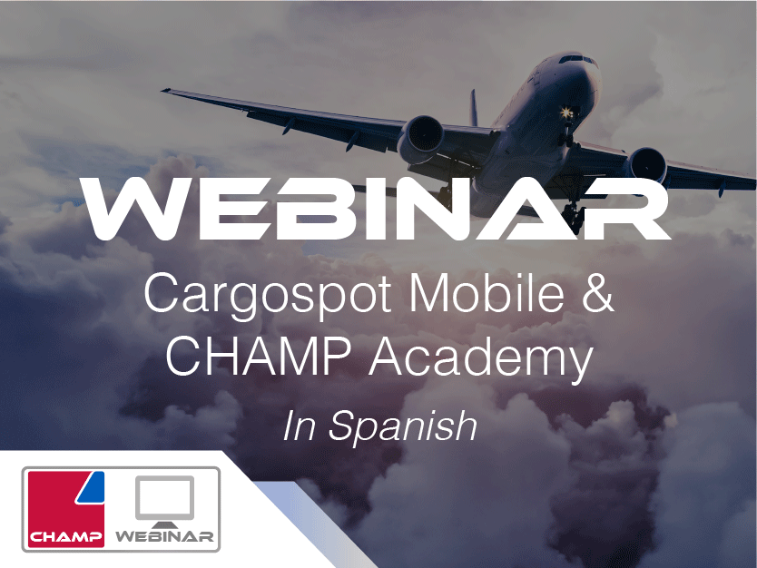 WEBINAR: Cargospot Mobile and CHAMP Academy (Spanish)&nbsp;| 16 March 2022 | 1700 CET